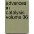 Advances In Catalysis Volume 36