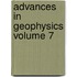 Advances In Geophysics Volume 7