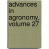 Advances in Agronomy, Volume 27 by Nyle C. Brady