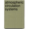 Atmospheric circulation systems door Ronald L. Newton