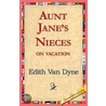 Aunt Jane''s Nieces on Vacation door Edith van Dyne