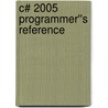 C# 2005 Programmer''s Reference door Kathie Kingsley-Hughes