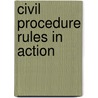 Civil Procedure Rules in Action by Ian Grainger