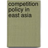 Competition Policy in East Asia door Erlinda Medalla