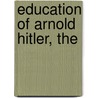 Education of Arnold Hitler, The by Marc Estrin