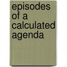 Episodes of a Calculated Agenda door Barner S. Hill