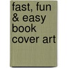 Fast, Fun & Easy Book Cover Art door Jake Finch
