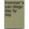 Frommer''s San Diego Day by Day door J. Jackson