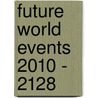 Future World Events 2010 - 2128 door Arnold Vinette
