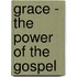 Grace - The Power of the Gospel