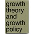 Growth Theory and Growth Policy