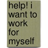 Help! I Want to Work for Myself door Ryder Charles