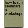 How to Run Seminars & Workshops door Robert L. Jolles