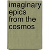 Imaginary Epics from the Cosmos door Darryl L. Gopaul