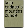 Kate Bridges''s Mounties Bundle door Kate Bridges