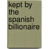 Kept by the Spanish Billionaire