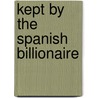 Kept by the Spanish Billionaire by Cathy Williams