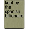 Kept by the Spanish Billionaire door Cathy Williams