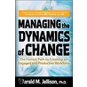 Managing the Dynamics of Change door Jerald M. Jellison
