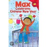 Max Celebrates Chinese New Year by Adria F. Klein