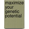 Maximize your Genetic Potential door Onbekend