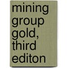 Mining Group Gold, Third Editon by Thomas A. Kayser