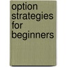 Option Strategies for Beginners by Shlomo Simanovsky