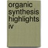 Organic Synthesis Highlights Iv