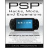 Psp Hacks, Mods, And Expansions by Dave Prochnow