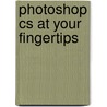 Photoshop Cs At Your Fingertips door Walt Dietrich