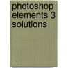 Photoshop Elements 3 Solutions by Mikkel Aaland