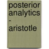 Posterior Analytics - Aristotle door Aristotle Aristotle