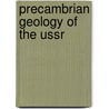 Precambrian Geology Of The Ussr door F.P. Mitrofanov