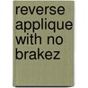 Reverse Applique with No Brakez door Jan Mullen