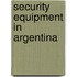 Security Equipment in Argentina