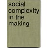 Social Complexity in the Making by Donald Tuzin