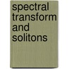 Spectral Transform and Solitons by F. Calogero