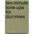 Ten-Minute Tone-Ups For Dummies