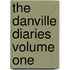 The Danville Diaries Volume One