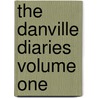 The Danville Diaries Volume One door Warren B. Dahk Knox