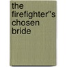 The Firefighter''s Chosen Bride door Trish Wylie