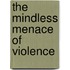The Mindless Menace of Violence