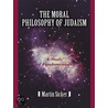 The Moral Philosophy of Judaism by Martin Sicker