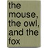 The Mouse, the Owl, and the Fox