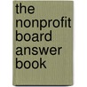 The Nonprofit Board Answer Book by 'Boardsource'