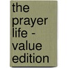 The Prayer Life - Value Edition by Andrew Murray