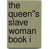 The Queen''s Slave Woman Book I by Susanna Valent