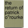 The Return of Patrick O''Rourke by Walters N.J.