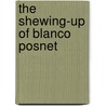 The Shewing-Up of Blanco Posnet by Bernard Shaw George