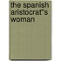 The Spanish Aristocrat''s Woman